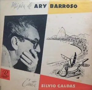 Musica de Ary Barroso - Canta Silvio Caldas by Ary Barroso & Silvio Caldas album cover