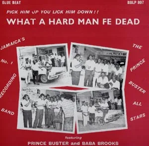 What a Hard Man fe Dead by Prince Buster album cover