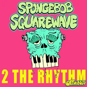 2 the Rhythm by Spongebob Squarewave album cover