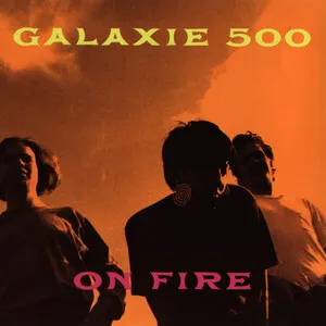 On Fire by Galaxie 500 album cover