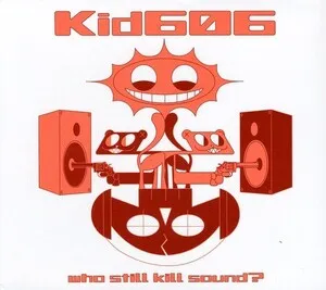 Who Still Kill Sound? by Kid606 album cover