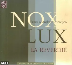 Nox-Lux: France & Angleterre, 1200-1300 by [anonymous] / La Reverdie album cover