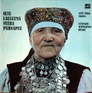 Setu lauluema Veera Pähnapuu (Setu Folk Songs / Сетуские народные песни)