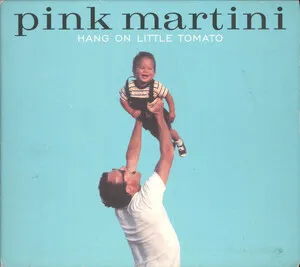 Hang On Little Tomato by Pink Martini album cover
