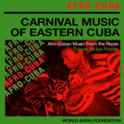 Carnival Music of Eastern Cuba by Conga de los Hoyos album cover