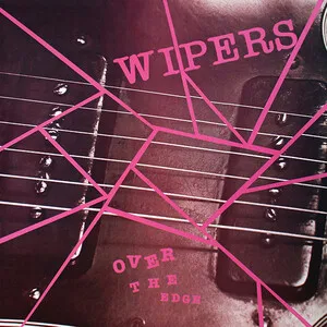 Over the Edge by Wipers album cover