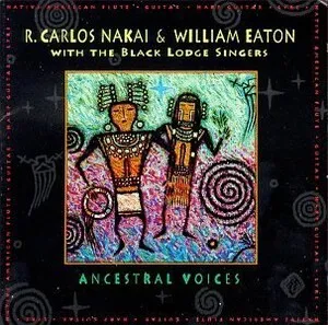 Ancestral Voices by R. Carlos Nakai & William Eaton & Black Lodge Singers album cover