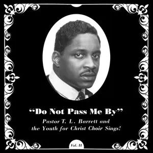 Do Not Pass Me By Vol. II by Pastor T.L. Barrett / The Youth for Christ Choir album cover