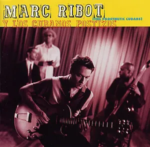 The Prosthetic Cubans by Marc Ribot y Los Cubanos Postizos album cover