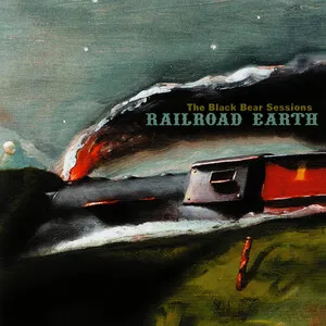 The Black Bear Sessions by Railroad Earth album cover
