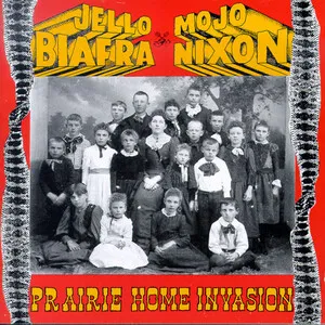 Prairie Home Invasion by Jello Biafra & Mojo Nixon album cover