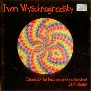 Étude sur les mouvements rotatoires; 24 préludes by Ivan Wyschnegradsky / Sylvaine Billier / Martine Joste album cover