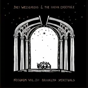 Nigunim, Vol. IV: Brooklyn Spirituals by Joey Weisenberg & The Hadar Ensemble album cover