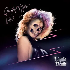 Greatest Hates, Vol. 3 by Liquid Death album cover