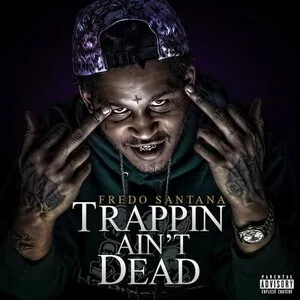 Trappin' Ain't Dead by Fredo Santana album cover