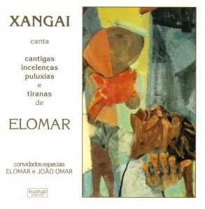 Canta cantigas, incelenças, puluxias e tiranas de Elomar by Xangai album cover