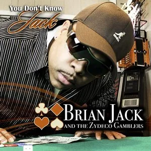 You Don't Know Jack by Brian Jack and the Zydeco Gamblers album cover