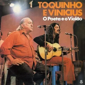 Toquinho e Vinícius - O poeta e o violão