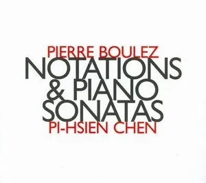 Notations & Piano Sonatas by Pierre Boulez / Pi-hsien Chen album cover