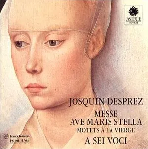 Messe Ave maris stella; Motets à la Vierge by Josquin des Prés / A Sei Voci album cover