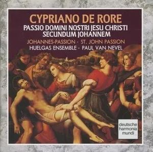 Passio Domini nostri Jesu Christi secundum Johannem by Cipriano de Rore / Huelgas Ensemble / Paul Van Nevel album cover