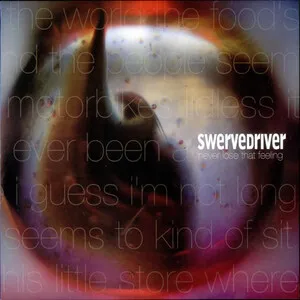 Swervedriver - Never Lose That Feeling