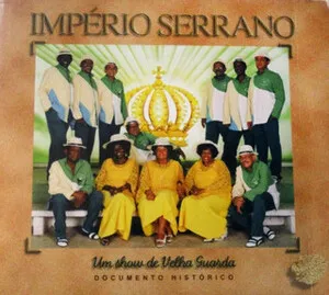 Império Serrano - Um Show de Velha Guarda by Velha Guarda do Império Serrano album cover