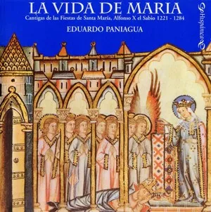 La vida de María: Cantigas de las Fiestas de Santa María by Alfonso X "El Sabio" / Eduardo Paniagua album cover