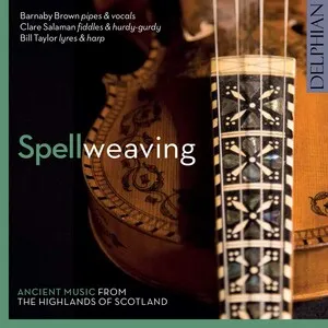 Spellweaving: Ancient Music from the Highlands of Scotland