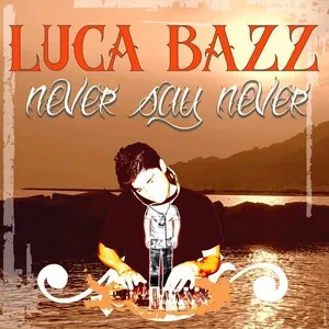 Never Say Never by Luca Bazz album cover