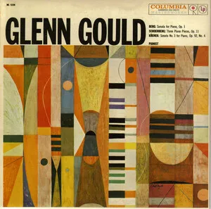 Sonata for Piano, Op. 1 / Three Piano Pieces, Op. 11 / Sonata No. 3 for Piano, Op. 92, No. 4 by Alban Berg / Glenn Gould album cover