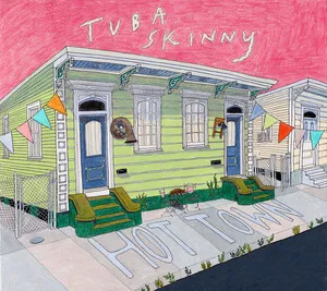 Hot Town by Tuba Skinny album cover