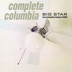 Big Star - Complete Columbia: Live at Missouri University 4/25/93