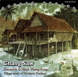 Chang Saw: Village Music of Northern Thailand by Ensemble Si Nuan Thung Pong album cover