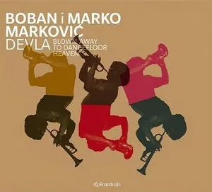 Devla: Blown Away to Dancefloor Heaven by Boban i Marko Marković Orkestar album cover