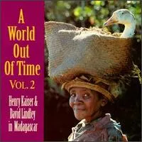 A World out of Time Vol. 2 by Henry Kaiser & David Lindley album cover