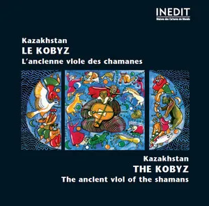 Kazakhstan: Le Kobyz, L'ancienne viole des chamanes (The Kobyz, the Ancient Viol of the Shamans) by Smagul Unbetbaev / Saian Aqmolda album cover