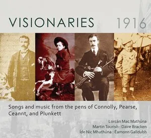 Visionaries 1916: Songs and Music From the Pens of Connolly, Pearse, Ceannt, and Plunkett by Lorcán Mac Mathúna album cover