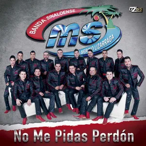 No Me Pidas Perdón by Banda Sinaloense MS de Sergio Lizárraga album cover