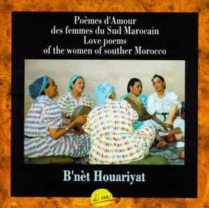 Poèmes d'amour des femmes du sud marocain / Love Poems of the Women of Southern Morocco by Bnèt Houariyat album cover