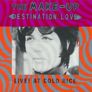 Destination Love: Live! At Cold Rice by The Make-Up album cover