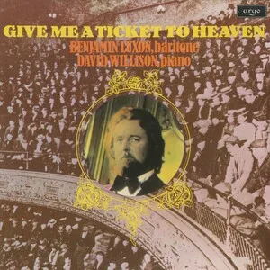Give Me a Ticket to Heaven by Benjamin Luxon and David Willison album cover