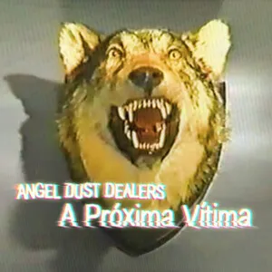 A Próxima Vítima by Angel Dust Dealers album cover