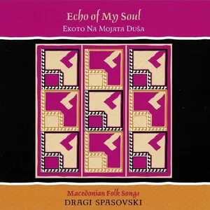 Echo of My Soul (Ekoto na mojata duša) by Dragi Spasovski Драги Спасовски album cover
