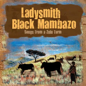 Songs From a Zulu Farm by Ladysmith Black Mambazo album cover
