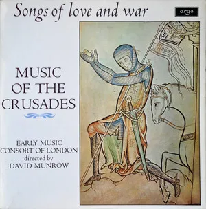 Music of the Crusades: Songs of Love and War by [anonymous] / The Early Music Consort of London / David Munrow album cover