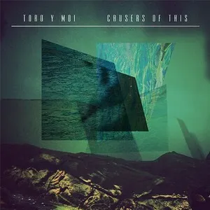 Causers of This by Toro y Moi album cover