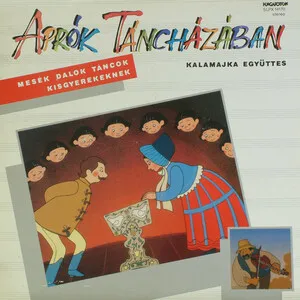 Aprók táncházában (Mesék, dalok, táncok kisgyerekeknek) by Kalamajka együttes album cover
