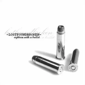 Lostfoundbroken - Eighteen With a Bullet