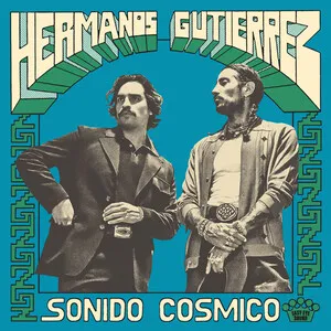 Sonido Cósmico by Hermanos Gutiérrez album cover